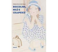 Boccolina, Milù e Colapesce. Ediz. illustrata