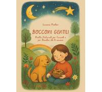 Bocconi Gentili: Ricette Naturali per Cuccioli e per Bambini che li amano