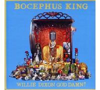 Bocephus King – Willie Dixon God Damn!