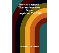 Bocetos al temple. Tipos trashumantes: Obras completas - Vol. VIII