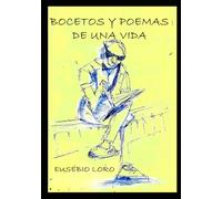 BOCETOS Y POEMAS DE UNA VIDA