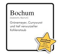 Bochum: Grönemeyer, Currywurst und tief verwurzelter Kohlenstaub. Das lustige Geschenkbuch für Mann, Frau, Kollege, Freund zu Geburtstag, Weihnachten