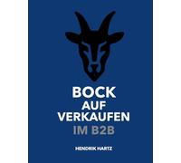 Bock auf Verkaufen im B2B: Das Praxisbuch für modernen B2B-Vertrieb im Außendienst und Innendienst: 2