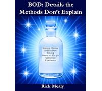 BOD: Details the Methods Don't Explain: Science, Stories, and Problem Solving Based on 80+ yrs Combined Experience
