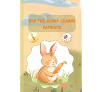 Bod the Bunny Learns Patience: A Gentle Story About Patience for Kids