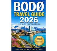 Bodø Travel Guide 2026: Plan Your First Arctic Escape with Midnight Sun Adventures, Saltstraumen Excursions, Scenic Day Trips, Practical Planning Tips & Flexible Itineraries
