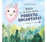 Boda e i misteri della... foresta incantata! Le avventure di Boda. Ediz. illustrata. Vol. 2