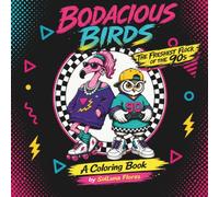 Bodacious Birds: The Freshest Flock of the 90’s Coloring Book