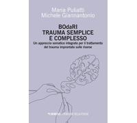 BOdaRI. Trauma semplice e complesso. Un approccio somatico integrato per i...