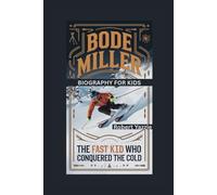 BODE MILLER: The Fast Kid Who Conquered the Cold- Biography for kids