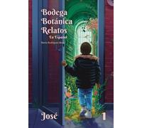 Bodega Botánica Relatos: José: Edición en Español