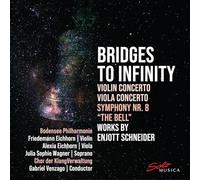 Bodensee Philharmonie; Friedemann Eichhorn; Alexia Eichhorn; Julia Sophie Wagner; Chor der KlangVerwaltung; Stefan Blum Percussion Quartet; Gabriel Venzago - Enjott Schneider: Bridges To Infinity