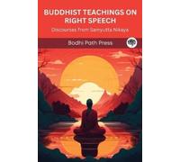 Bodhi Path Pres Buddhist Teachings on Right Speech: Discourses from (Tascabile)