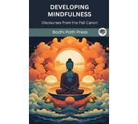Bodhi Path Pres Developing Mindfulness: Discourses from the Pali Can (Tascabile)