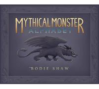 Bodie C Shaw Mythical Monster Alphabet (Copertina rigida)
