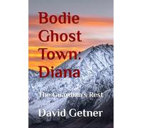 Bodie Ghost Town: Diana: The Guardian's Rest: 4