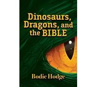 Bodie Hodge Dinosaurs, Dragons, and the Bible (Tascabile)