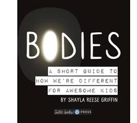 Bodies: A Short Guide to How We're Different for Awesome Kids