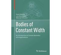 Bodies of Constant Width: An Introduction to Convex Geometry With Applications