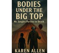 Bodies Under the Big Top: Mr. Jangles Parties to Death: 6