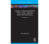 Bodily Engagements with Film, Images, and Technology: Somavision