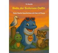 Bodo, der Bodensee-Delfin: Gute-Nacht-Geschichten mit Herz & Flosse: 1