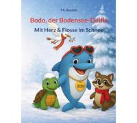 Bodo, der Bodensee-Delfin: Mit Herz & Flosse im Schnee: 2