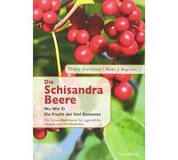 Bodo J. Baginsk Die Schisandra-Beere - Wu Wei Zi: Die Frucht der fün (Tascabile)