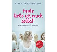 Bodo Karsten Un Heute liebe ich mich selbst: In 7 Schritten zur Re (Tascabile)