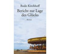 Bodo Kirchhoff Bericht zur Lage des Glücks: Roman (Tascabile)