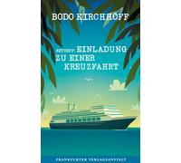 Bodo Kirchhoff Betreff: Einladung zu einer Kreuzfahrt (Tascabile)