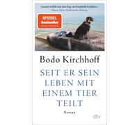 Bodo Kirchhoff Seit er sein Leben mit einem Tier teilt: Roman (Tascabile)