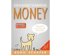 Bodo Schäfer Ein Hund namens Money: Spielerisch zu Erfolg und (Copertina rigida)