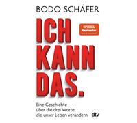 Bodo Schäfer Ich kann das: Eine Geschichte über die drei Worte, die (Tascabile)