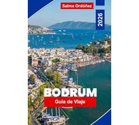 BODRUM Guía de viaje 2026: Explora playas impresionantes, ruinas antiguas, vida nocturna vibrante, cocina local y consejos prácticos para tu escapada de pavo