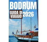 BODRUM GUIDA DI VIAGGIO 2026: La bellezza dell’Egeo ti aspetta