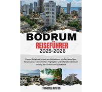 BODRUM REISEFÜHRER 2025-2026: Planen Sie einen Urlaub am Mittelmeer mit fachkundigen Reiserouten, kulinarischen Highlights und lokalen Einblicken entlang der türkischen Ägäisküste