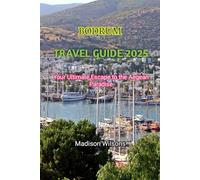 BODRUM TRAVEL GUIDE 2025: Your Ultimate Escape to the Aegean Paradise