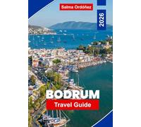 BODRUM Travel Guide 2026: Explore Stunning Beaches, Ancient Ruins, Vibrant Nightlife, Local Cuisine, and Practical Tips for Your Turkey Getaway