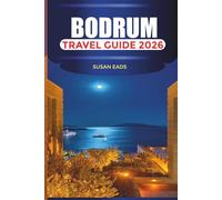 BODRUM Travel Guide 2026: Exploring the Aegean Coastline, Whitewashed Villages, and Seaside Luxury