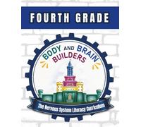 Body and Brain Builders Fourth Grade: The Nervous System Literacy Curriculum
