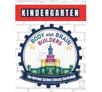 Body and Brain Builders Kindergarten: The Nervous System Literacy Curriculum