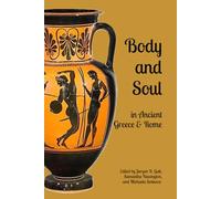 Body and Soul in Ancient Greece and Rome: Selected Essays from the Eighth Interdisciplinary Symposium on the Hellenic Heritage of Sicily and Southern Italy