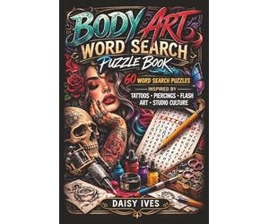 Body Art Word Search Puzzle Book: 60 Tattoo and Piercing Word Search Puzzles Inspired by Flash Art, Studio Culture and Body Jewellery