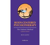 Body-Centered Psychotherapy: The Hakomi Method : The Integrated Use of Min...