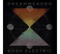 Body Electric (Lim.ed.) (Vinyl) Dreamweapon