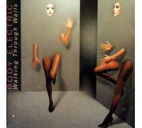 Body Electric - Walking Through Walls