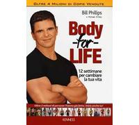 Body for life. 12 settimane per cambiare il tuo corpo e la tua vita