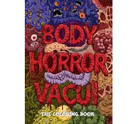 BODY HORROR VACUI: THE COLORING BOOK