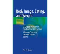 Body Image, Eating, and Weight: A Guide to Assessment, Treatment, and Prevention